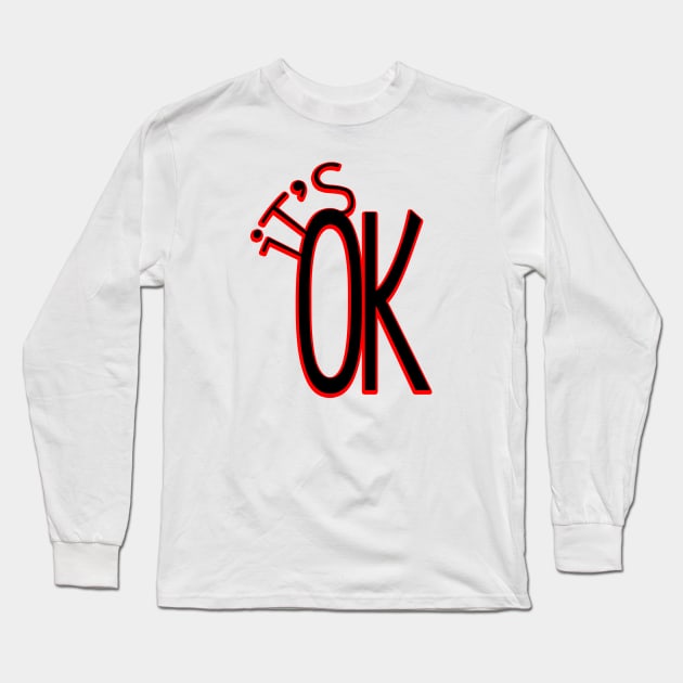 its ok Long Sleeve T-Shirt by byrdimugedigedi